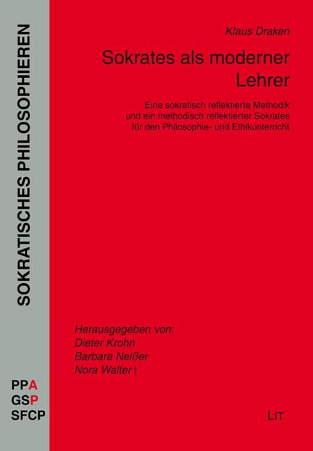 "Sokratisches Philosophieren" Bd. 13: Klaus Draken: Sokrates als moderner Lehrer
